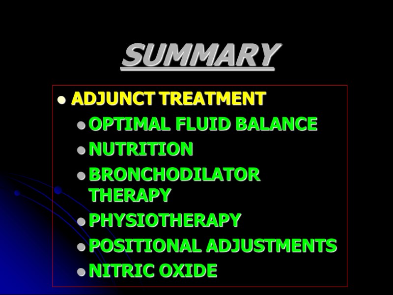 SUMMARY ADJUNCT TREATMENT OPTIMAL FLUID BALANCE NUTRITION BRONCHODILATOR THERAPY PHYSIOTHERAPY POSITIONAL ADJUSTMENTS NITRIC OXIDE